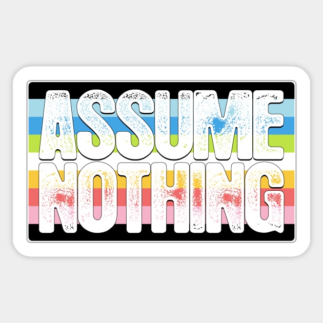 Assume Nothing Queer Pride Flag Sticker by wheedesign